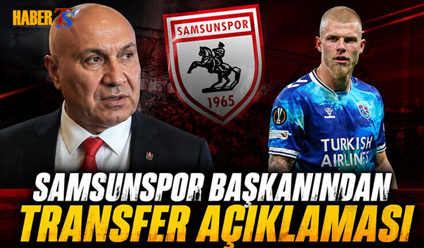 Samsunspor Başkanından Transfer Açıklaması
