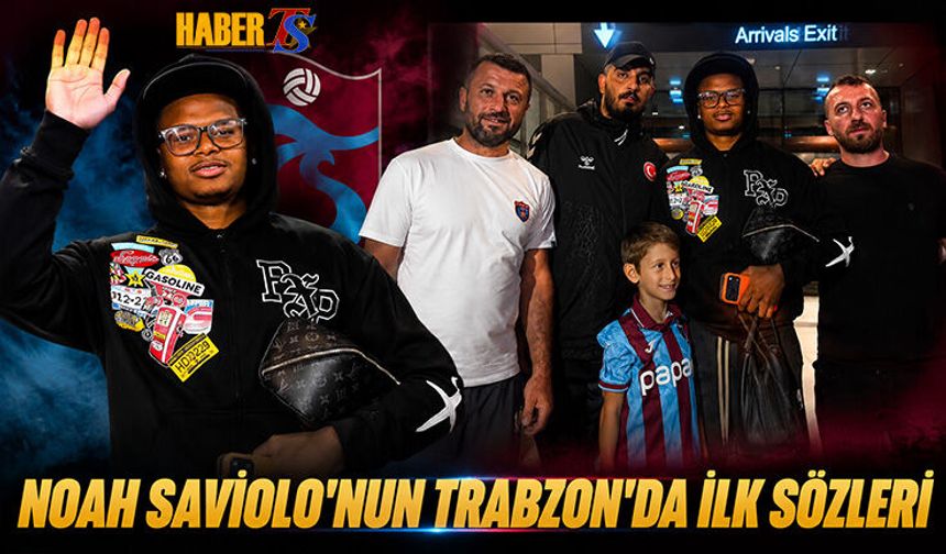 Noah Saviolo Trabzon'da İlk Hedefini Açıkladı