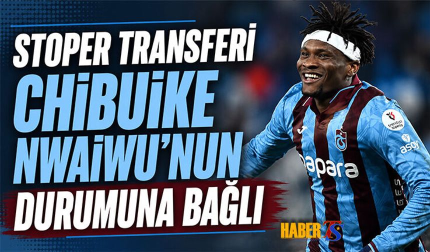 Trabzonspor'da Stoper Planı Nwaiwu Transferine Bağlı
