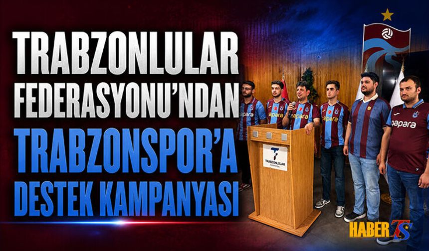 Trabzonlular Federasyonu'ndan Trabzonspor'a Destek Kampanyası