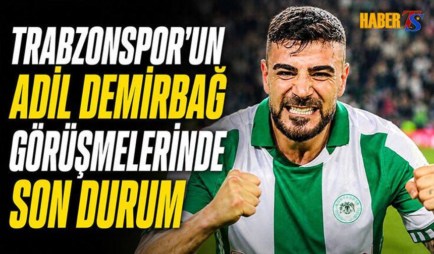 Trabzonspor'un Adil Demirbağ Transferinde Kritik Eşik