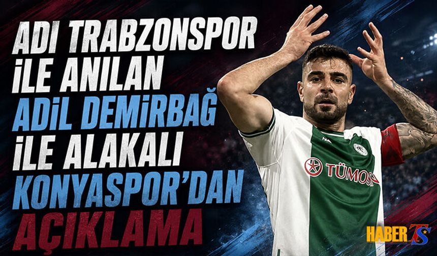Konyaspor'dan Adil Demirbağ Transferi Açıklaması