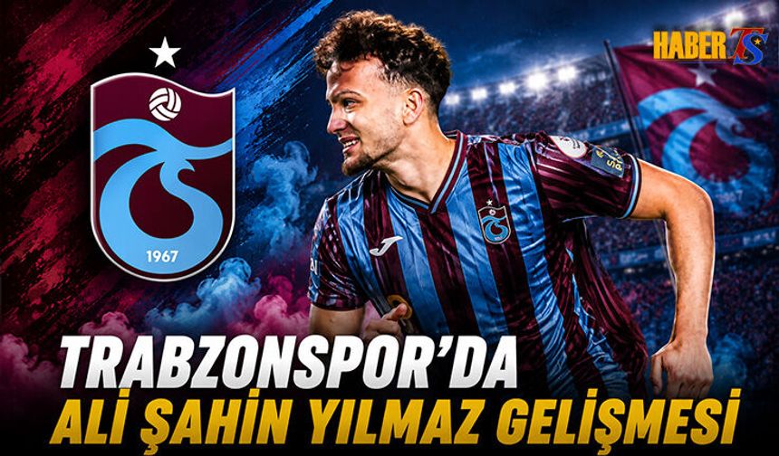 Trabzonspor'da Ali Şahin Yılmaz Gelişmesi
