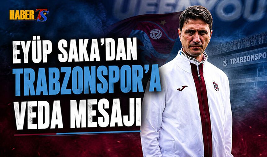 Eyüp Saka Trabzonspor’a Veda Etti
