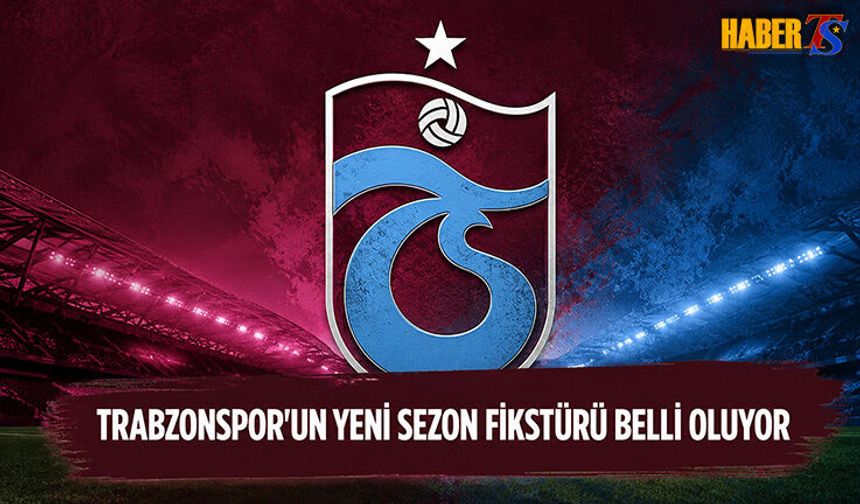 Trabzonspor'un Yeni Sezon Fikstürü Belli Oluyor
