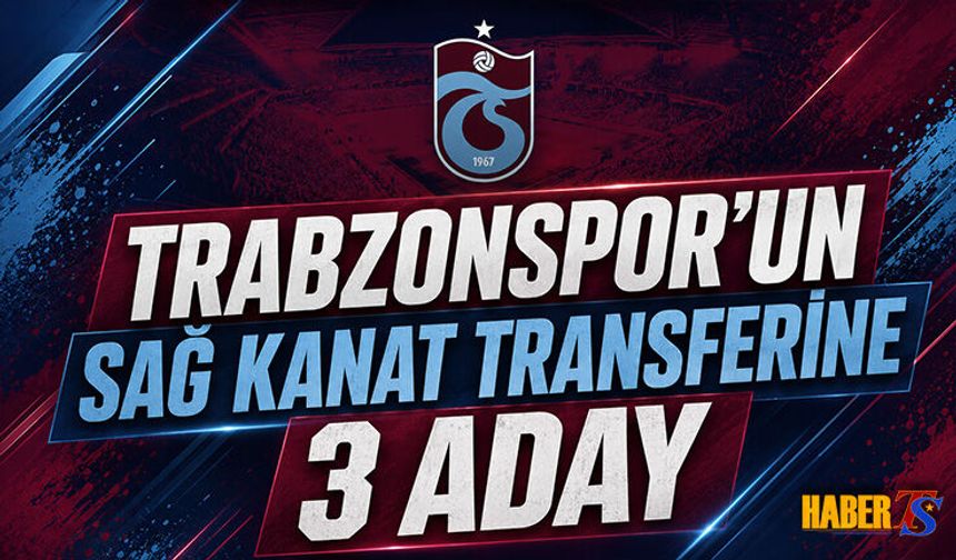 Trabzonspor Sağ Kanat İçin Üç İsme Yöneldi