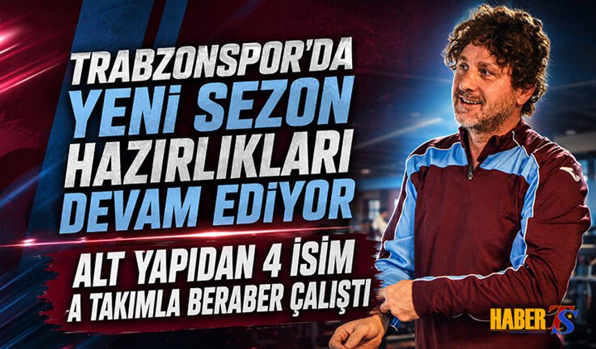 Trabzonspor'da Yeni Sezon Hazırlıklarına Devam Ediyor