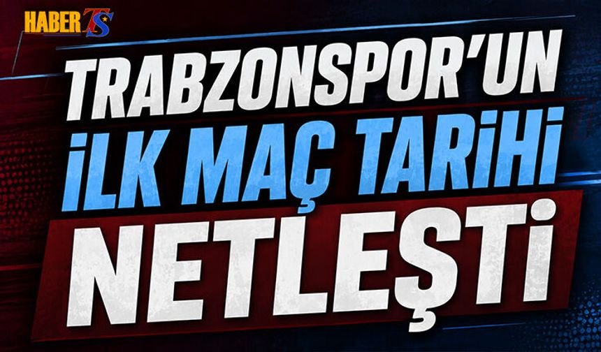Trabzonspor'un İlk Hafta Maç Programı Belli Oldu
