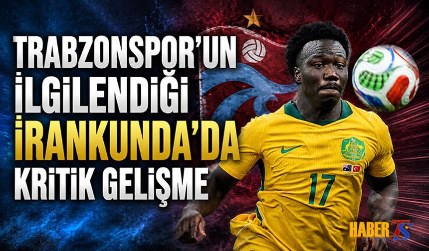 Trabzonspor'un İlgilendiği Irankunda'da Kritik Gelişme