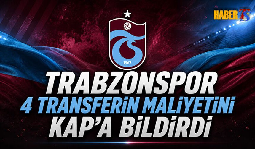 Trabzonspor Yeni Transferlerin Maliyetini Açıkladı