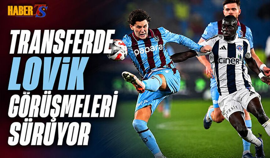Transferde Lovik Görüşmeleri Sürüyor