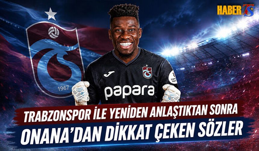 Onana'dan Trabzonspor Kararıyla İlgili Dikkat Çeken Sözler
