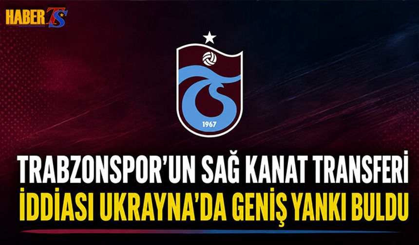 Trabzonspor'un Transfer İddiası Ukrayna'da Yankı Uyandırdı