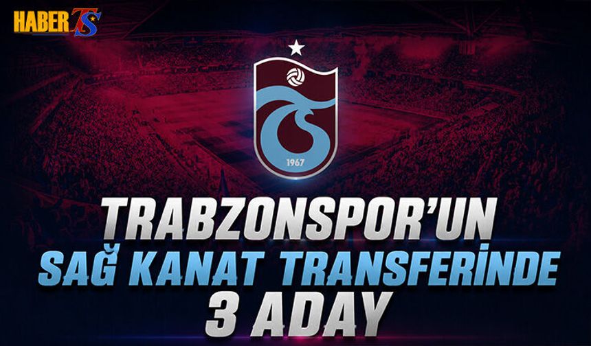 Trabzonspor'un Sağ Kanat Transferinde 3 Aday
