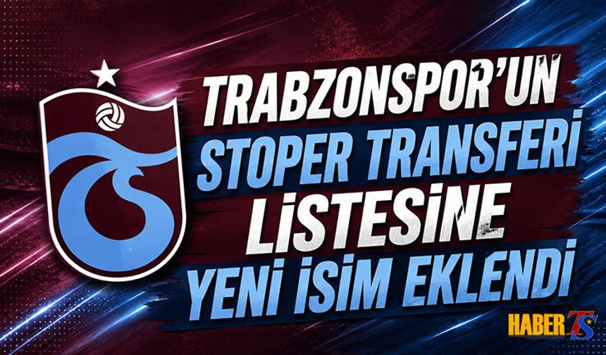 Trabzonspor'un Transfer Listesine Genç Stoper Eklendi