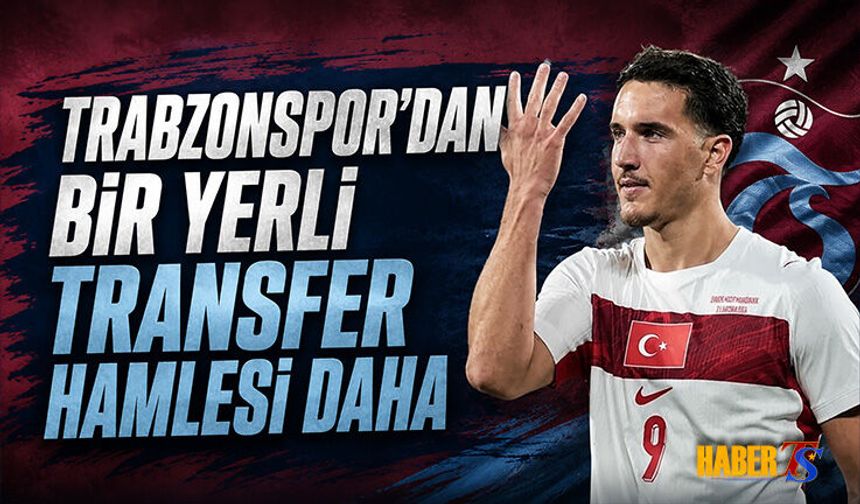 Trabzonspor'dan Bir Yerli Transfer Hamlesi Daha