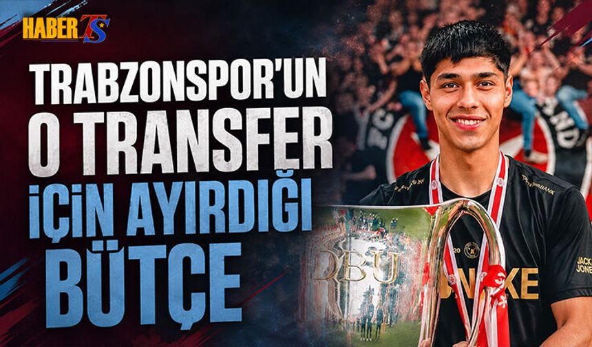Trabzonspor'un O Transfer İçin Ayırdığı Bütçe