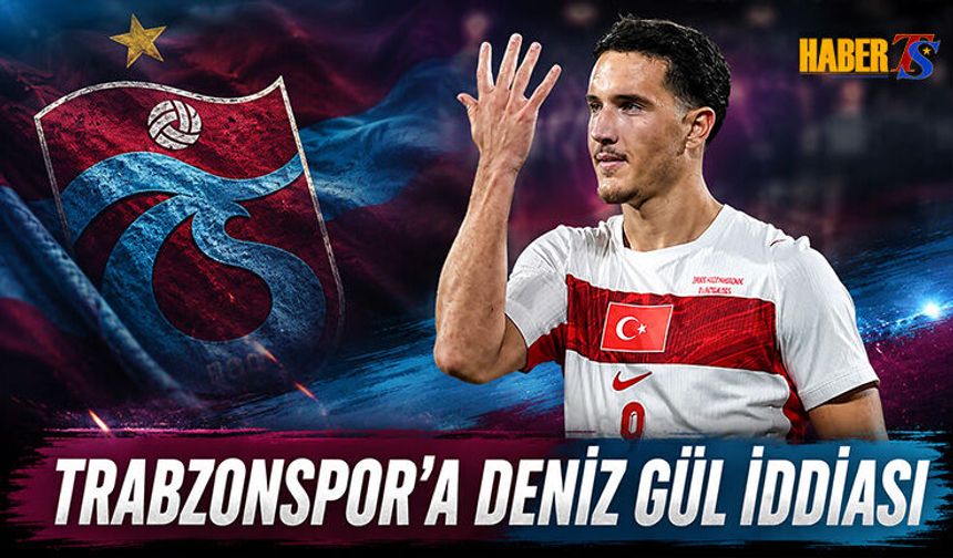 Trabzonspor'a Transferde Deniz Gül İddiası