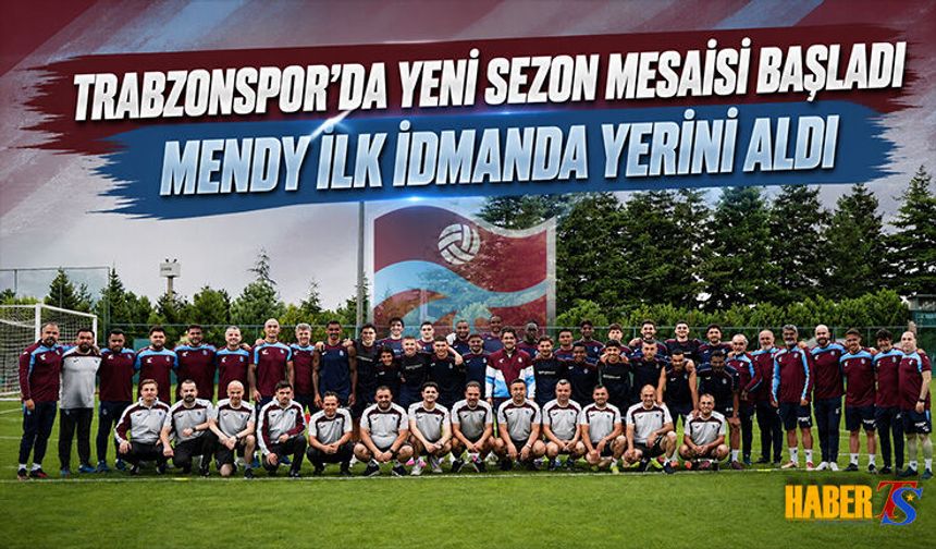 Trabzonspor'da Yeni Sezon Mesaisi Başladı!