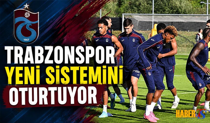 Trabzonspor Yeni Sistemini Oturtuyor