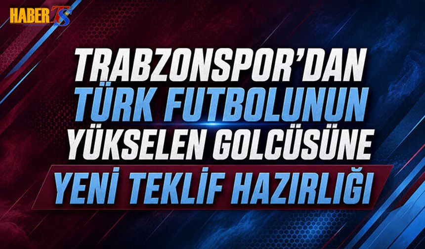 Trabzonspor'dan Yerli Forvet Transferi İçin Yeni Hamle