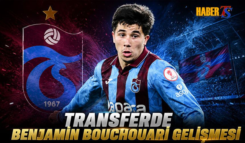 Trabzonspor'da Benjamin Bouchouari Gelişmesi