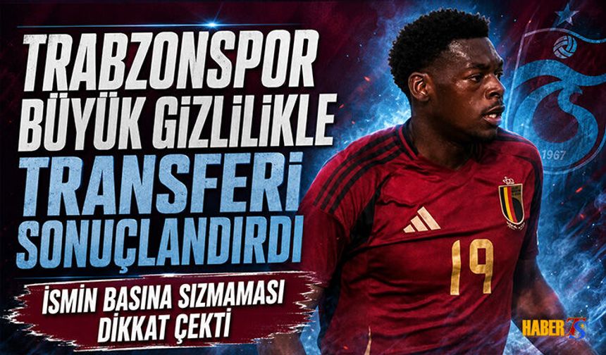 Trabzonspor Transferi Büyük Gizlilik İle Sonuçlandırdı