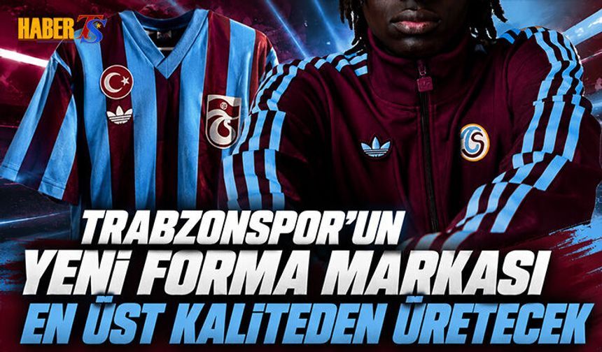 Trabzonspor'un Yeni Forma Markası En Üst Kaliteden Üretecek