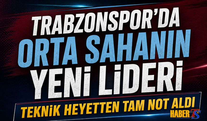 Trabzonspor'da Orta Sahanın Yeni Lideri