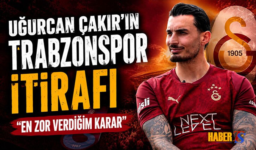 Uğurcan Çakır'ın Trabzonspor İtirafı