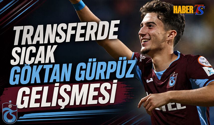 Transferde Sıcak Göktan Gürpüz Gelişmesi