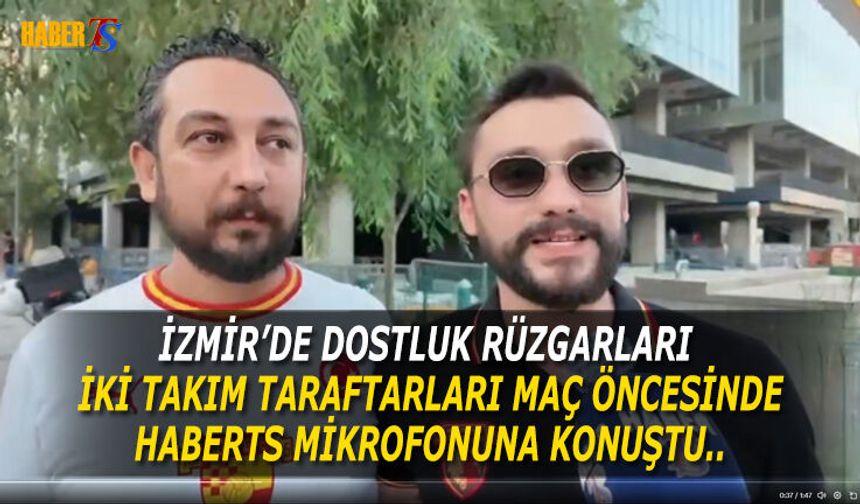 İzmir'de Gün Boyunca Dostluk Rüzgarı Esti