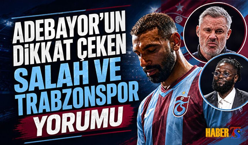 Adebayor'dan Salah İçin Trabzonspor Yorumu