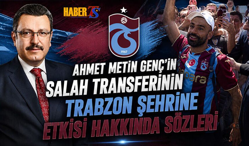 Ahmet Metin Genç’ten Salah Transferi Yorumu