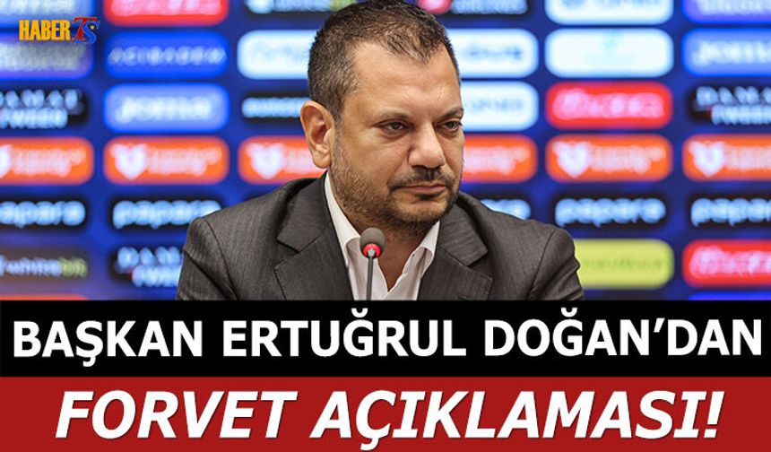 Başkan Doğan'dan Forvet Açıklaması!