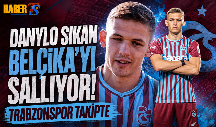 Danylo Sikan Belçika'yı Sallıyor! Trabzonspor Takipte