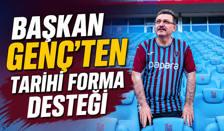 Başkan Genç'ten Tarihi Forma Desteği!