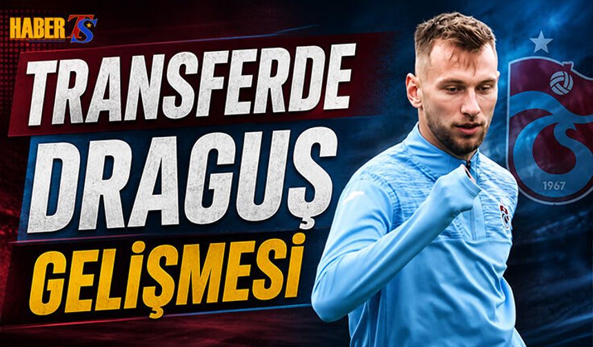 Transferde Draguş Gelişmesi Yaşanıyor