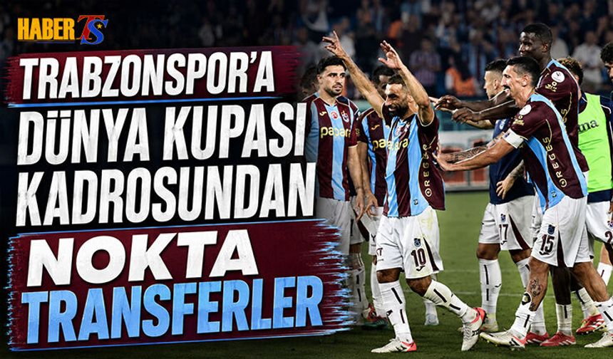 Trabzonspor’dan Dünya Kupası Çıkarması