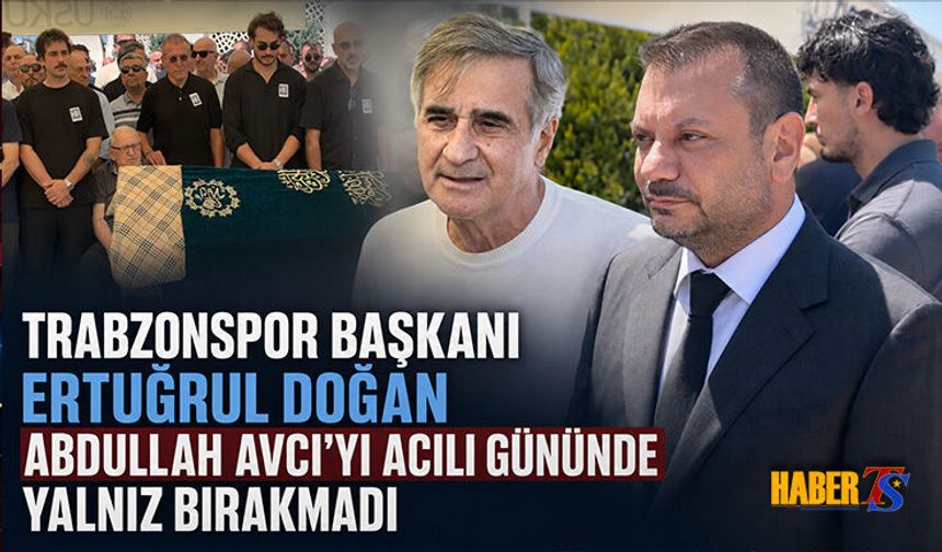 Abdullah Avcı Acı Gününde Yalnız Bırakılmadı