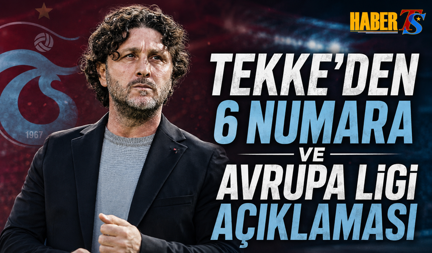 Tekke’den 6 Numara ve Avrupa Ligi Açıklaması