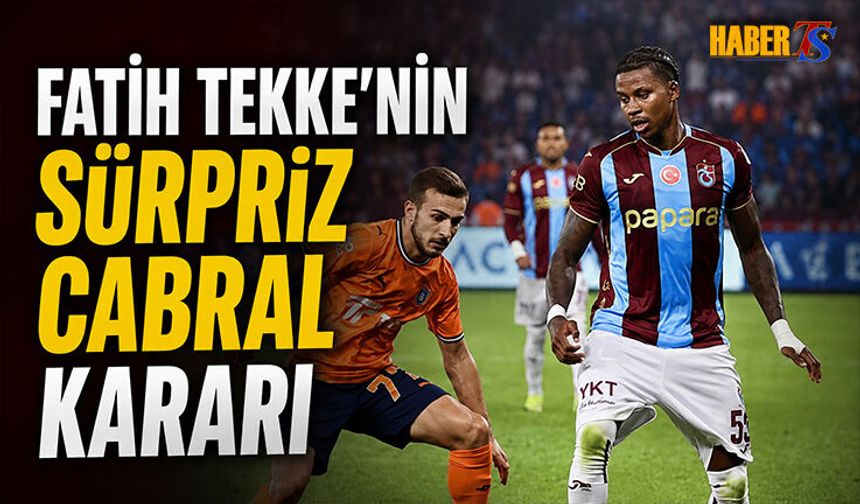 Fatih Tekke’den Sağ Bekte Sürpriz Cabral Kararı