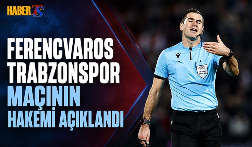 Ferencvaros - Trabzonspor Maçının Hakemi Belli Oldu