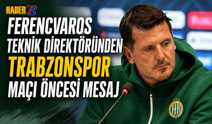 Ferencvaros’tan Trabzonspor Maçı Öncesi Mesaj