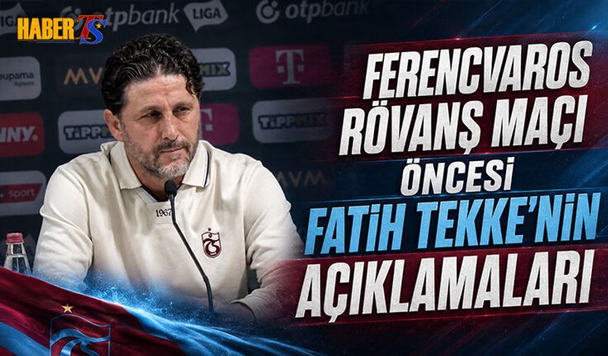Fatih Tekke’den Ferencvaros Maçı Öncesi Net Mesaj