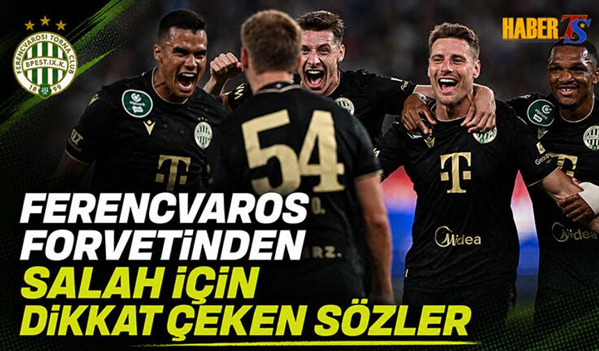 Ferencvaroslu Joseph'tan Salah İçin Dikkat Çeken Sözler