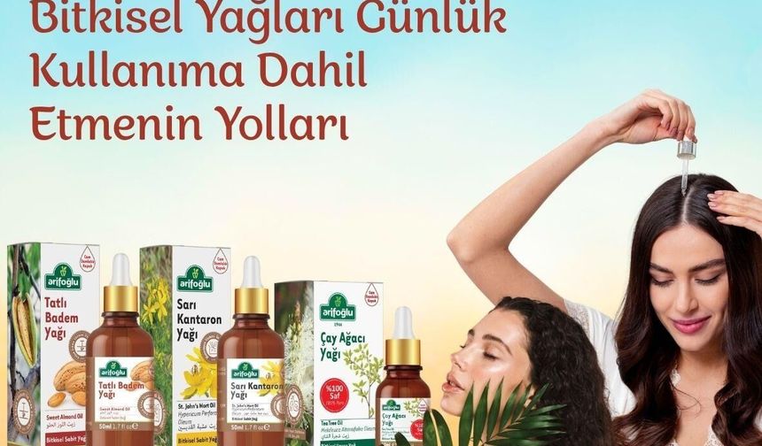 Bitkisel Yağları Günlük Kullanıma Dahil Etmenin Yolları