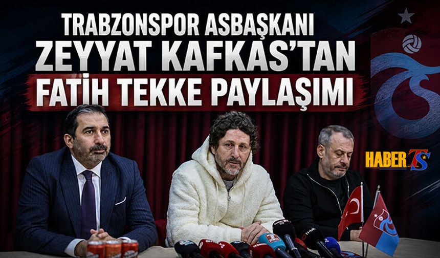 Trabzonspor Asbaşkanı Zeyyat Kafkas'ın Fatih Tekke Paylaşımı