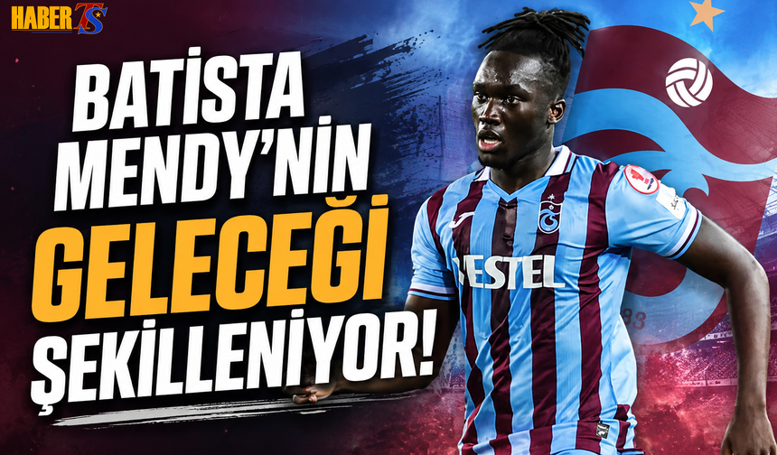 Fırtına'da Batista Mendy'in Geleceği Şekilleniyor!