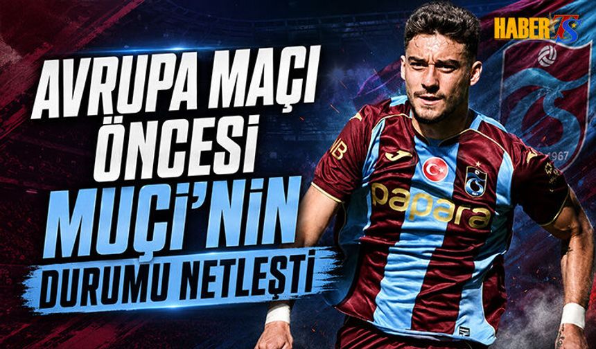 Ferencvaros Maçı Öncesi Muçi'nin Durumu Netleşti